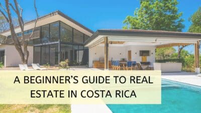 A Beginner’s Guide to Real Estate in Costa Rica